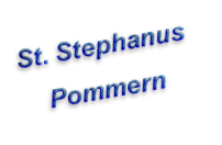 St. Stephanus
Pommern
